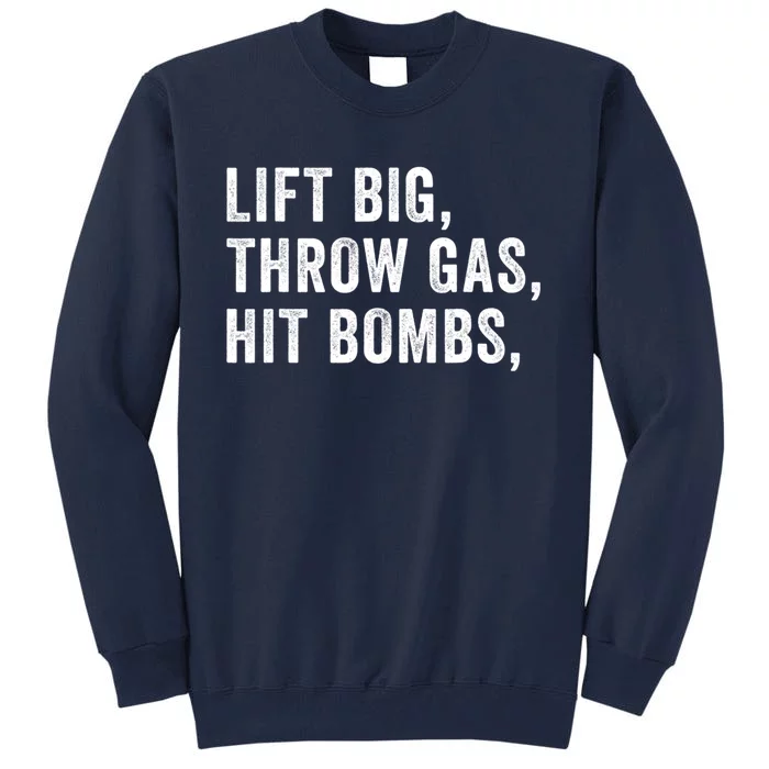 Lift Big Throw Gas Hit Bombs Tall Sweatshirt