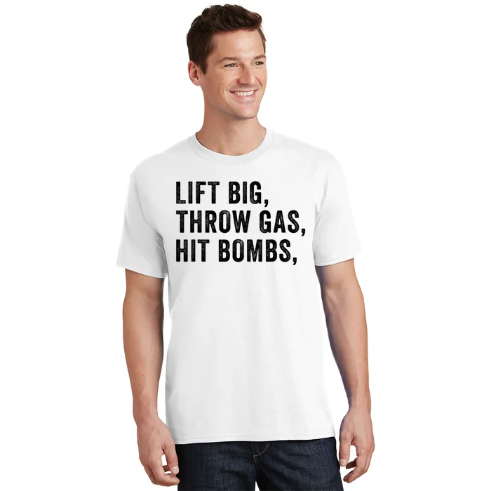 Lift Big Throw Gas Hit Bombs T-Shirt