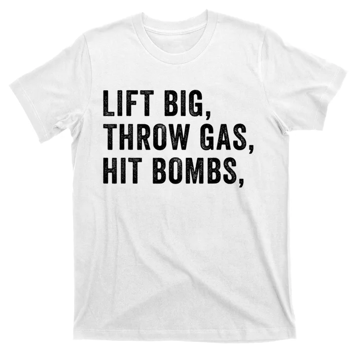 Lift Big Throw Gas Hit Bombs T-Shirt