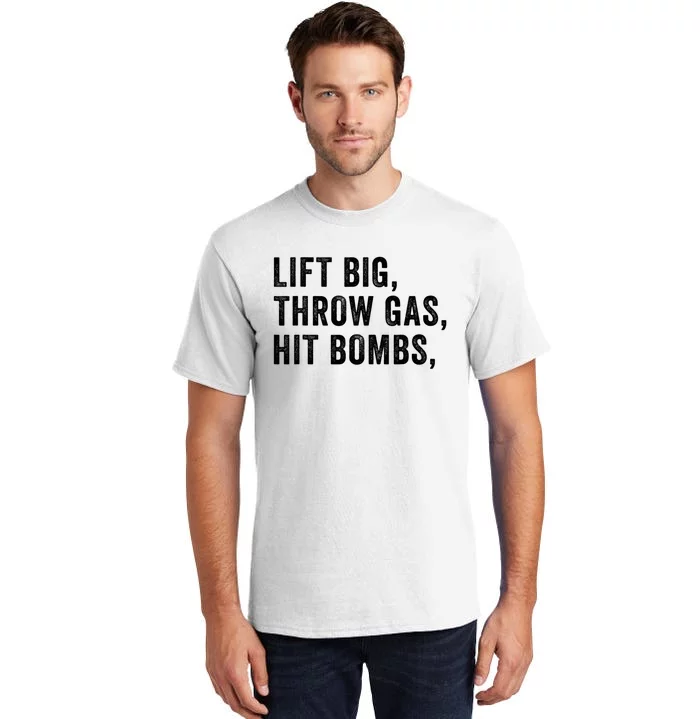 Lift Big Throw Gas Hit Bombs Tall T-Shirt