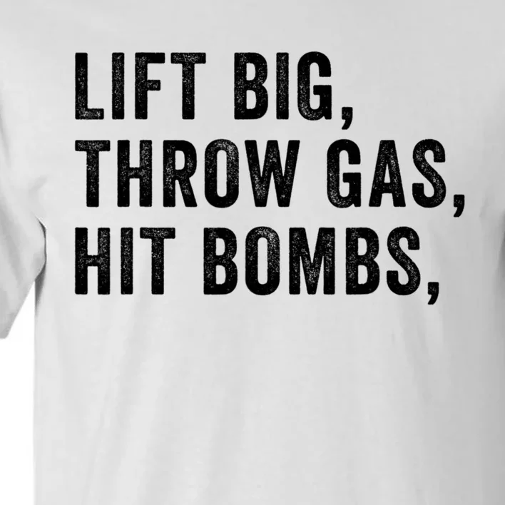 Lift Big Throw Gas Hit Bombs Tall T-Shirt