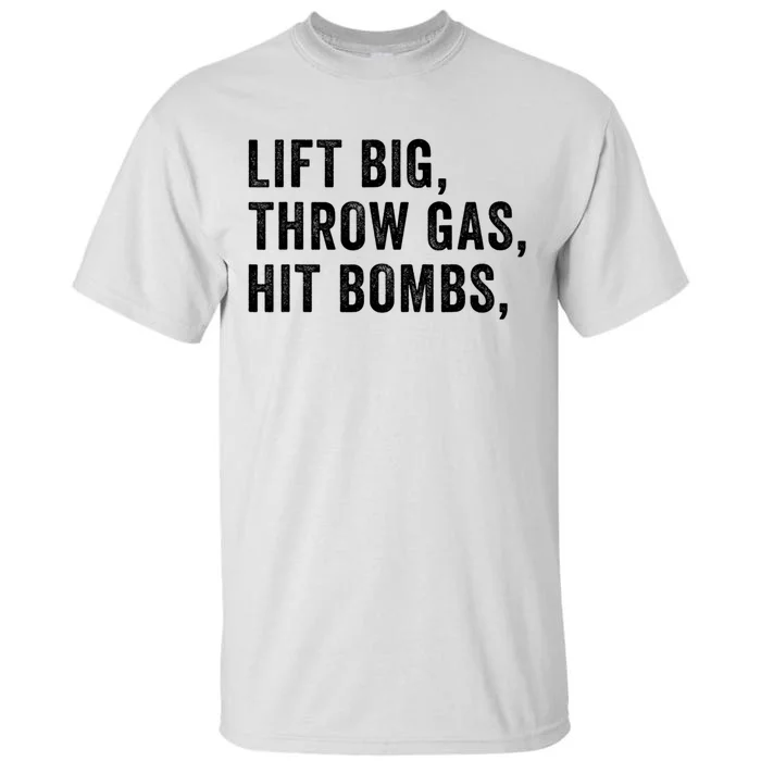 Lift Big Throw Gas Hit Bombs Tall T-Shirt