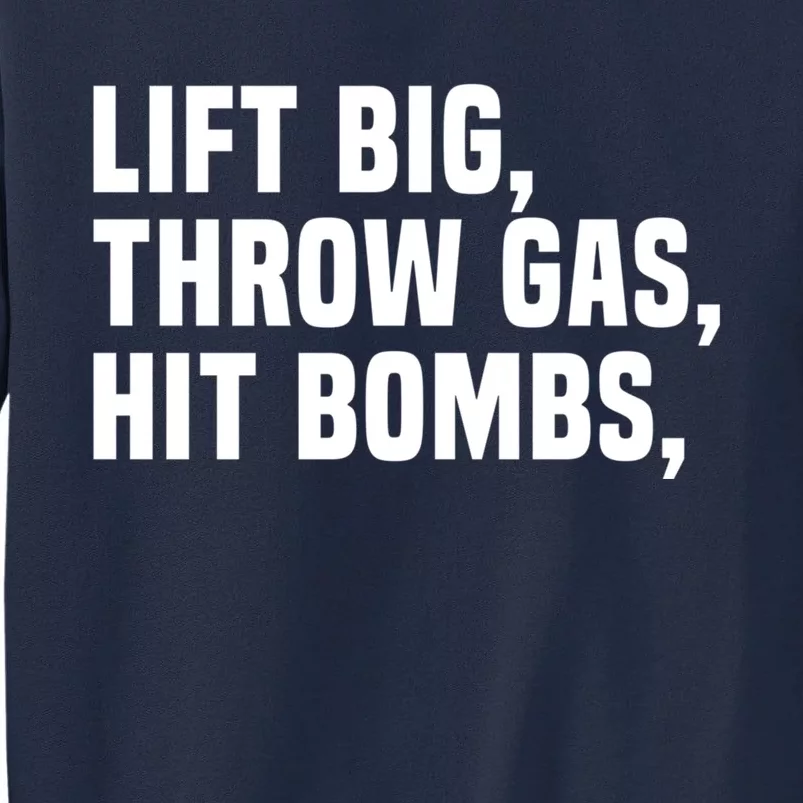 Lift Big Throw Gas Hit Bombs Tall Sweatshirt