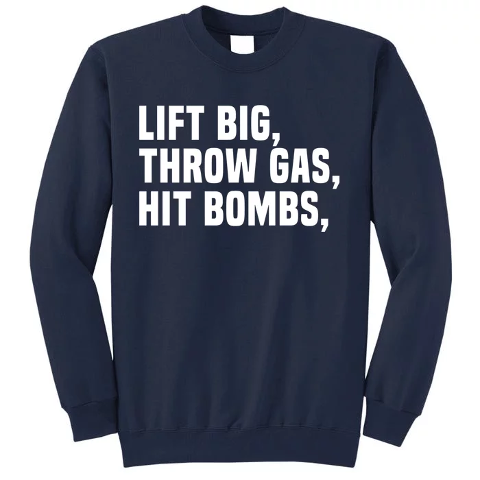 Lift Big Throw Gas Hit Bombs Tall Sweatshirt