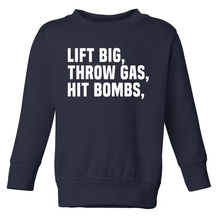 Lift Big Throw Gas Hit Bombs Toddler Sweatshirt