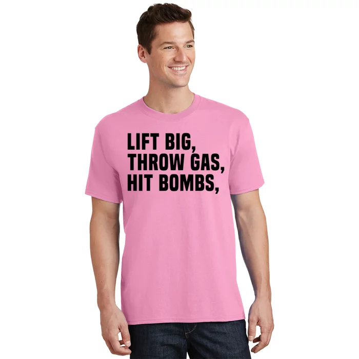 Lift Big Throw Gas Hit Bombs T-Shirt