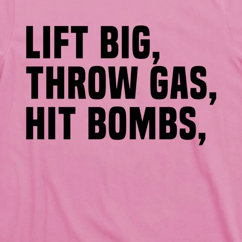 Lift Big Throw Gas Hit Bombs T-Shirt