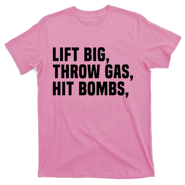 Lift Big Throw Gas Hit Bombs T-Shirt