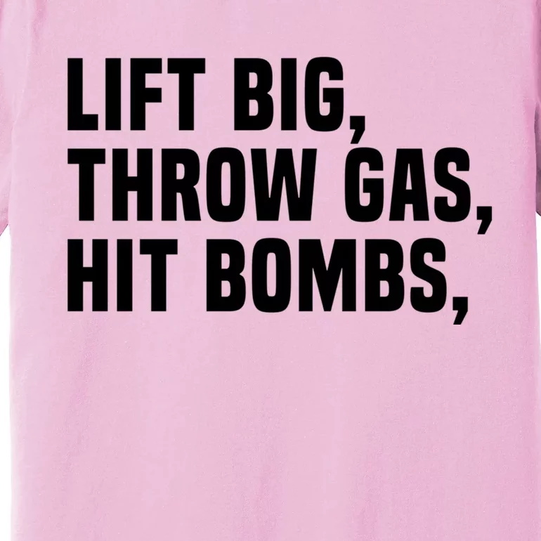 Lift Big Throw Gas Hit Bombs Premium T-Shirt