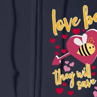 Love Bees - They Will Save Us All- Bee Keeper Valentines Day Full Zip Hoodie