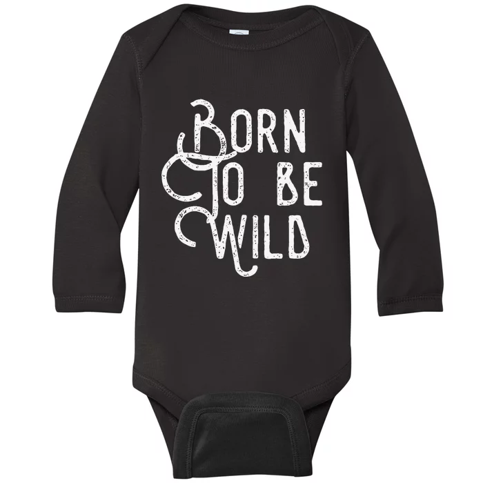 Lyriclyfe Born To Be Wild Baby Long Sleeve Bodysuit