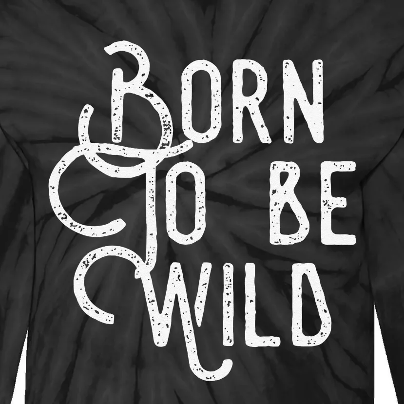 Lyriclyfe Born To Be Wild Tie-Dye Long Sleeve Shirt