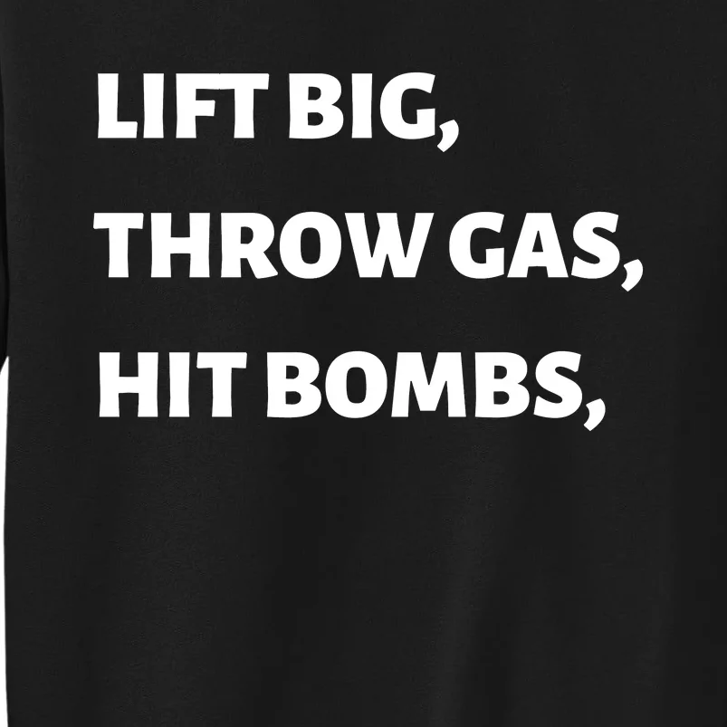 Lift Big, Throw Gas, Hit Bombs Sweatshirt