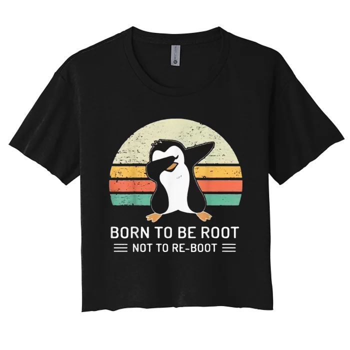 Linux Born To Be Boot Not To Be Root Funny Retro Linux Women's Crop Top Tee