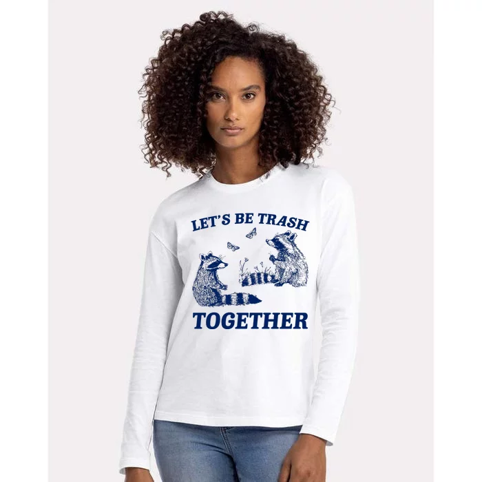 LetS Be Trash Together Womens Cotton Relaxed Long Sleeve T-Shirt