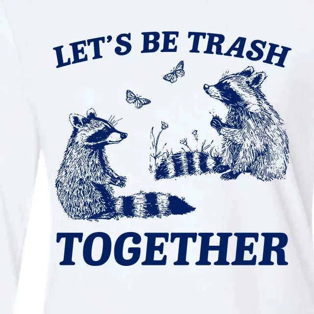 LetS Be Trash Together Womens Cotton Relaxed Long Sleeve T-Shirt