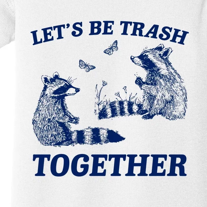 LetS Be Trash Together Baby Bodysuit