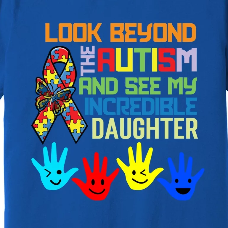 Look Beyond The Autism And See My Daughter Mother Mom Mama Gift Premium T-Shirt