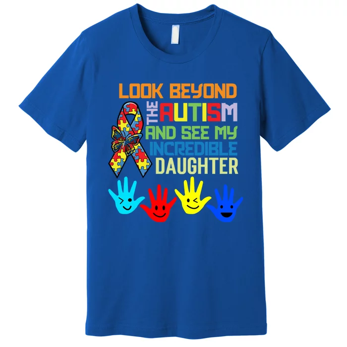 Look Beyond The Autism And See My Daughter Mother Mom Mama Gift Premium T-Shirt