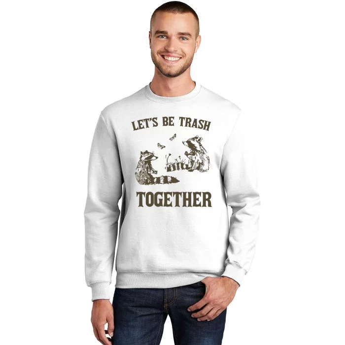 Lets Be Trash Together Retro Sweatshirt