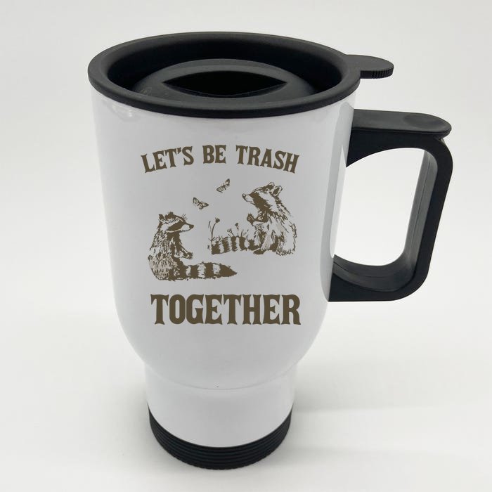 Lets Be Trash Together Retro Front & Back Stainless Steel Travel Mug