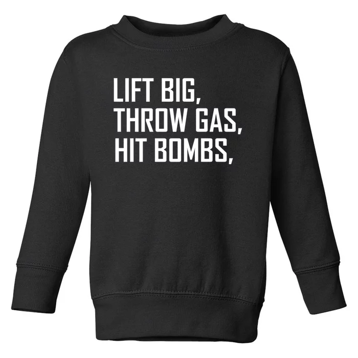 Lift Big Throw Gas Hit Bombs Toddler Sweatshirt