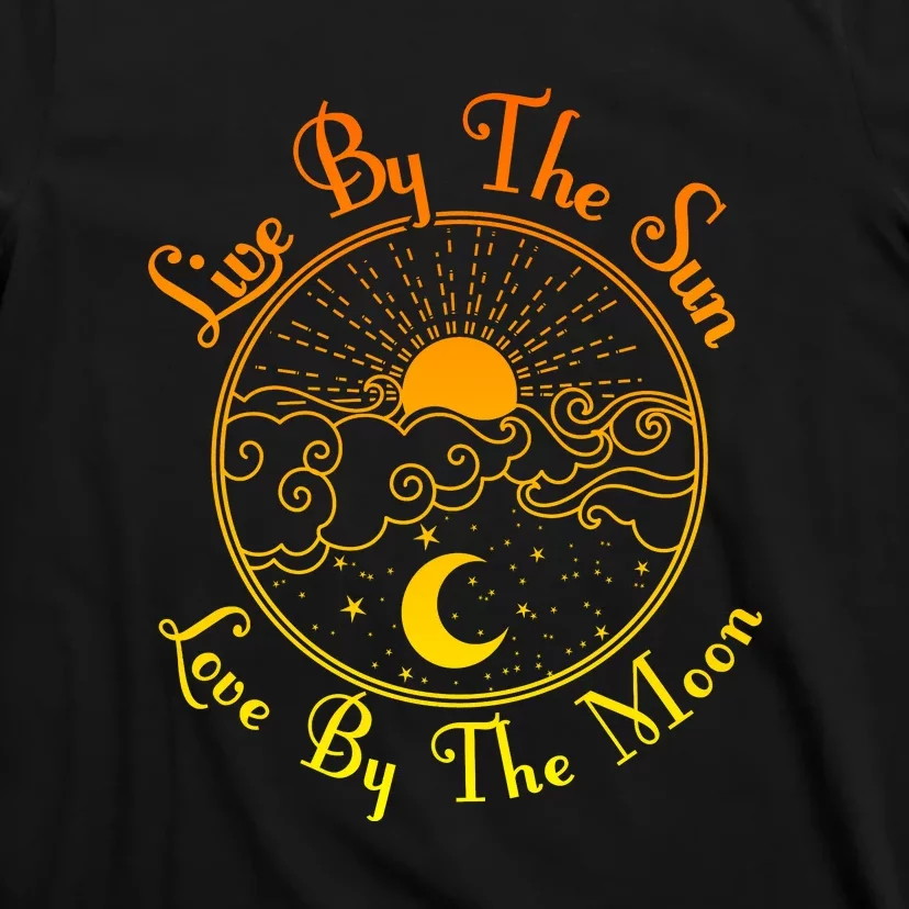 Live By The Sun Love By The Moon T-Shirt