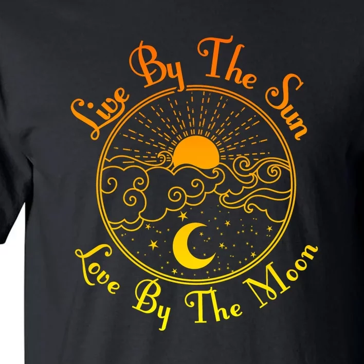 Live By The Sun Love By The Moon Tall T-Shirt