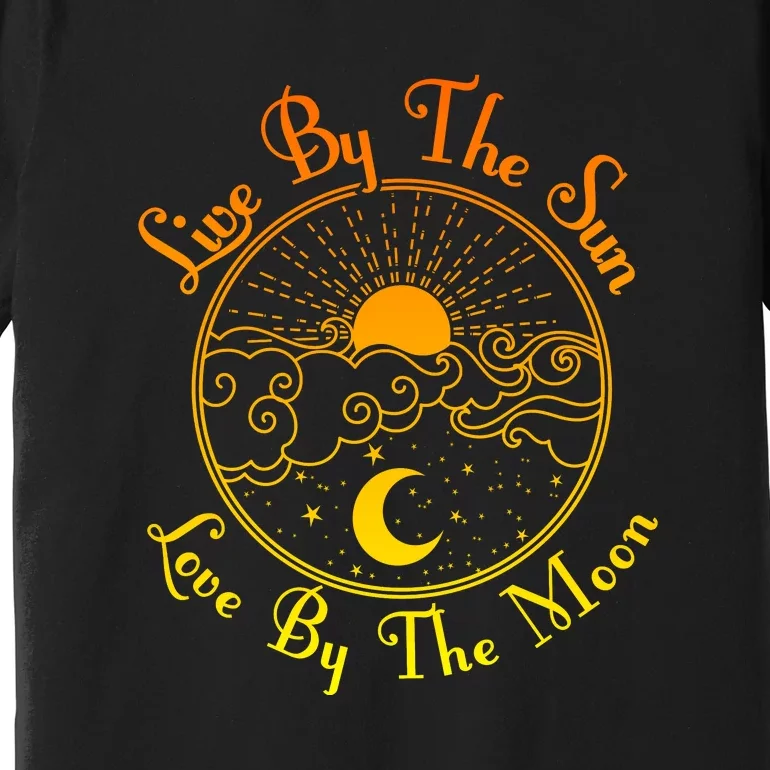 Live By The Sun Love By The Moon Premium T-Shirt