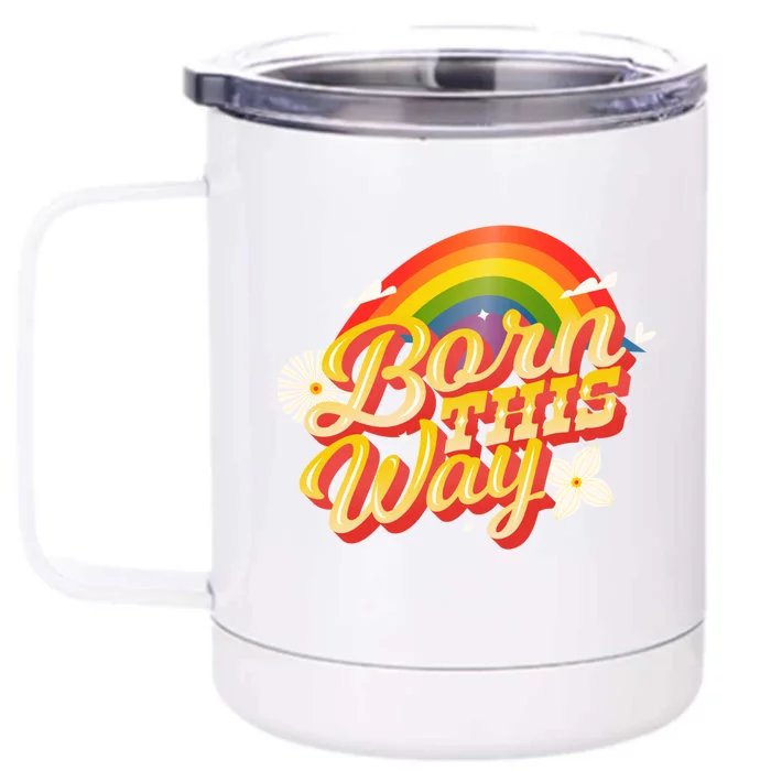 Lgbtq Born This Way Rainbow Flag Lgbt Flower Flag Design Funny Gift Front & Back 12oz Stainless Steel Tumbler Cup