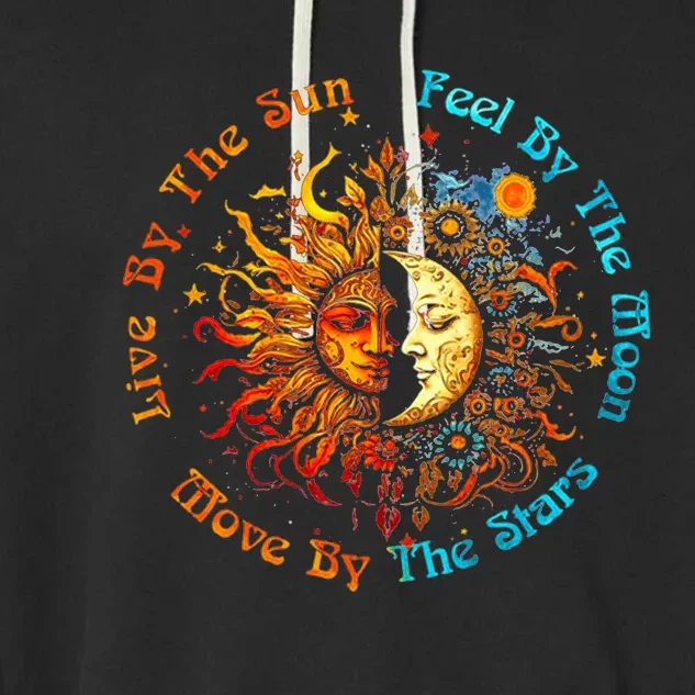 Live By The Sun Feel By The Moon Move By The Stars Garment-Dyed Fleece Hoodie