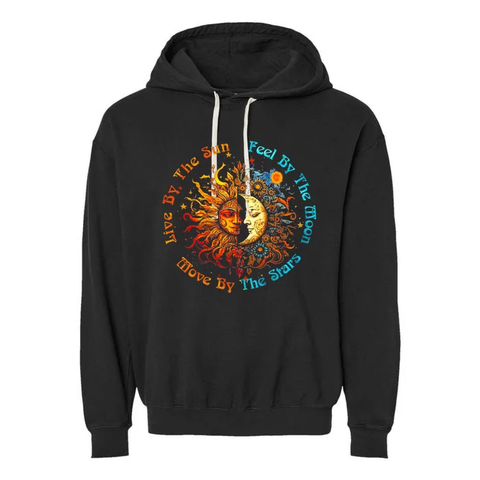 Live By The Sun Feel By The Moon Move By The Stars Garment-Dyed Fleece Hoodie