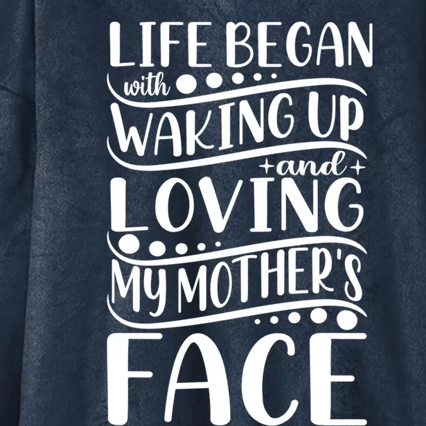 Life Began Waking Up Loving Mother's Face Quote Sayings Cool Gift Hooded Wearable Blanket