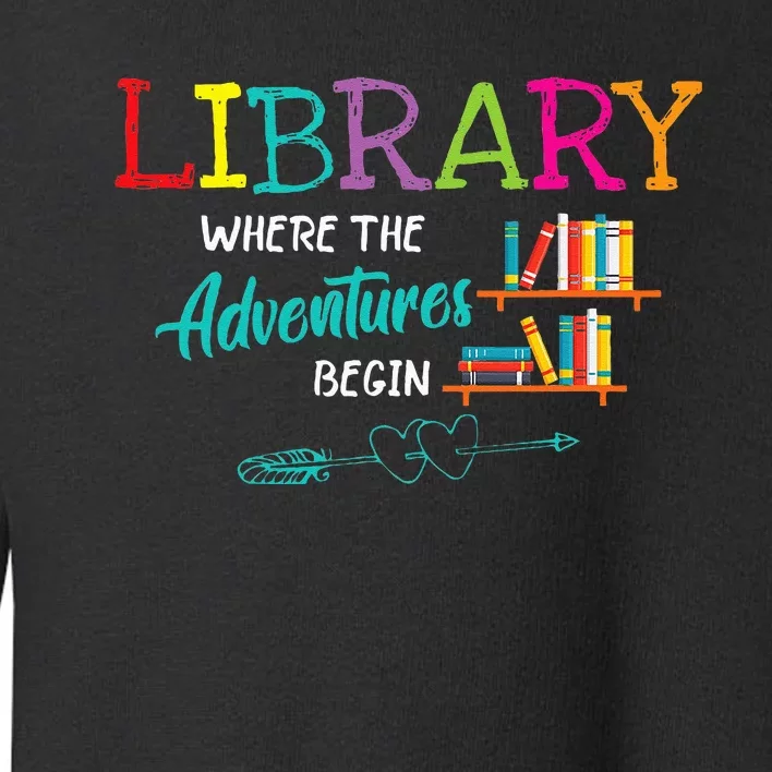 Library Books Where Adventure Begins Librarian Reader Toddler Sweatshirt