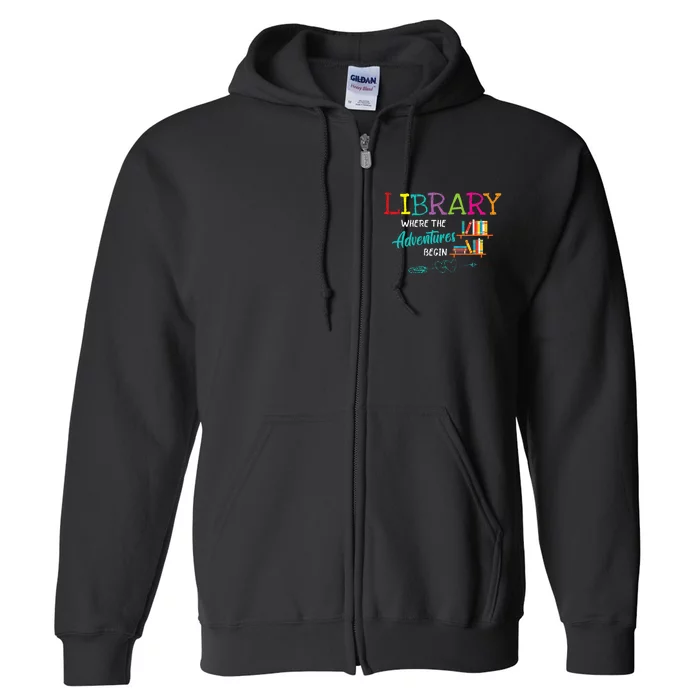 Library Books Where Adventure Begins Librarian Reader Full Zip Hoodie