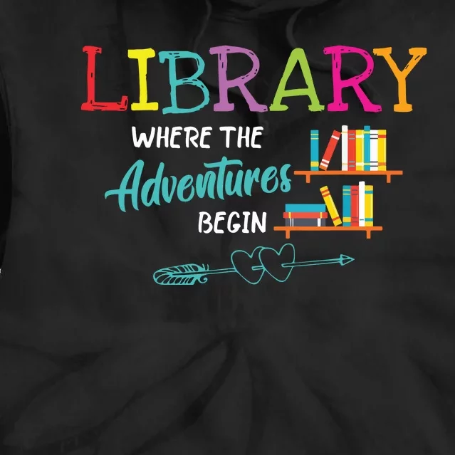 Library Books Where Adventure Begins Librarian Reader Tie Dye Hoodie