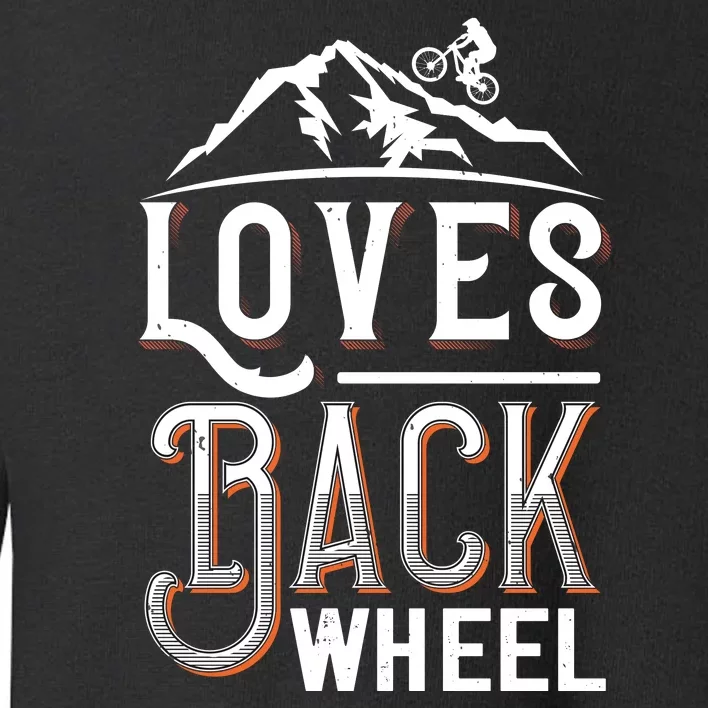 Love Back Wheel Mountain Biking Toddler Sweatshirt