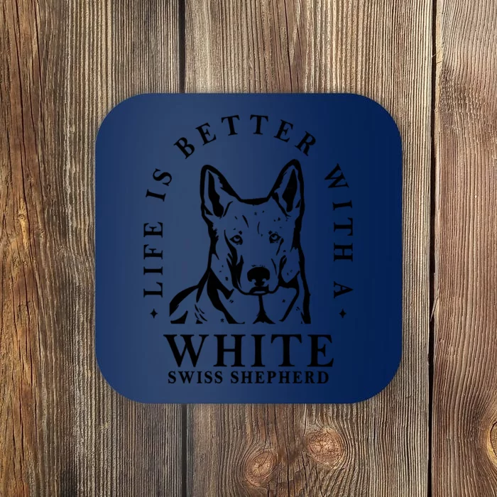 Life Better With A White Swiss Shepherd Life Better With Dog Mom Dad Coaster