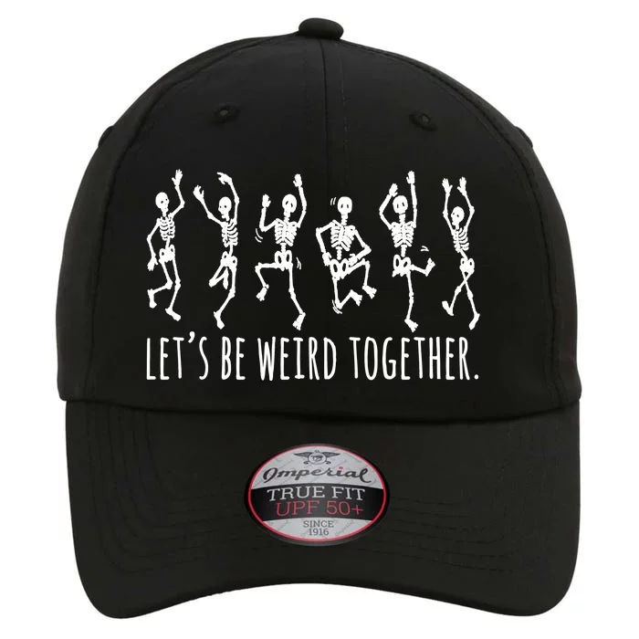 Lets Be Weird Together Funny Dancing Skeleton The Original Performance Cap