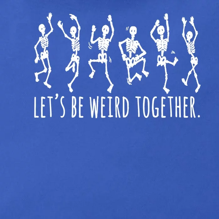 Lets Be Weird Together Funny Dancing Skeleton Zip Tote Bag