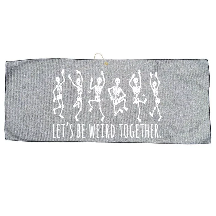 Lets Be Weird Together Funny Dancing Skeleton Large Microfiber Waffle Golf Towel