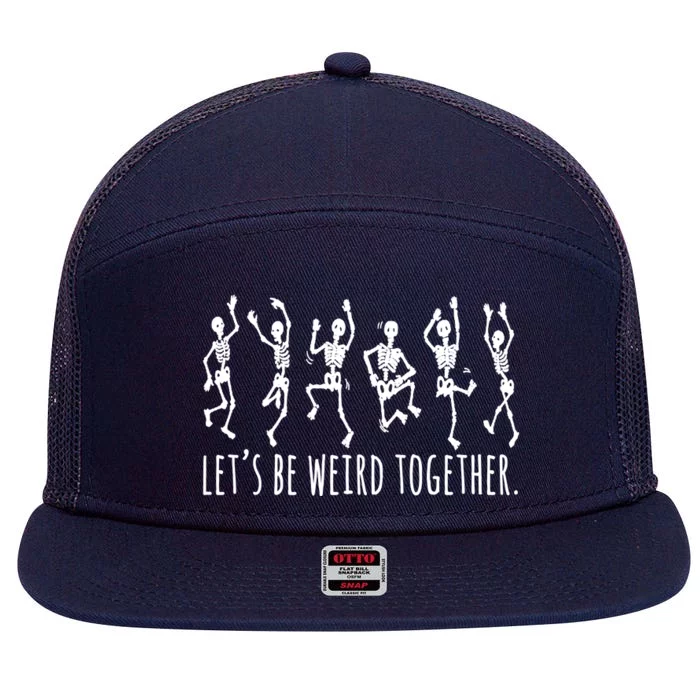 Lets Be Weird Together Funny Dancing Skeleton 7 Panel Mesh Trucker Snapback Hat