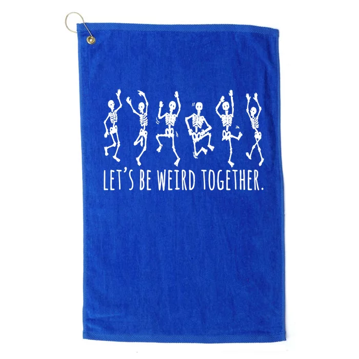 Lets Be Weird Together Funny Dancing Skeleton Platinum Collection Golf Towel