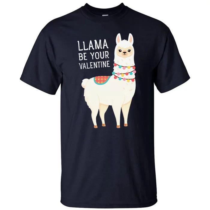 Llama Be Your Valentine Love Valentine's Day Llama Alpaca Tall T-Shirt