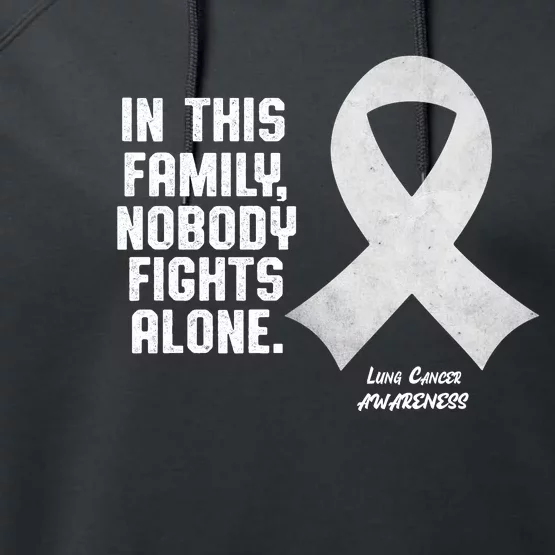 Lung Cancer Awareness Nobody In This Family Fights Alone Performance Fleece Hoodie