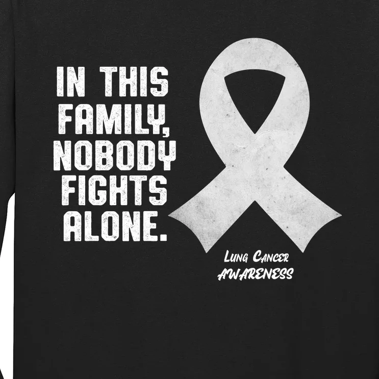 Lung Cancer Awareness Nobody In This Family Fights Alone Long Sleeve Shirt