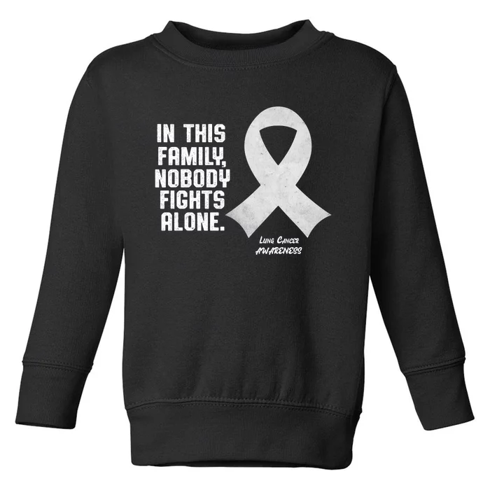 Lung Cancer Awareness Nobody In This Family Fights Alone Toddler Sweatshirt