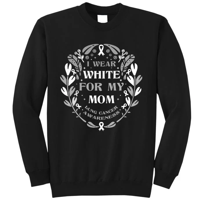 Lung Cancer Awareness For My Mom Lung Cancer Warrior Tall Sweatshirt