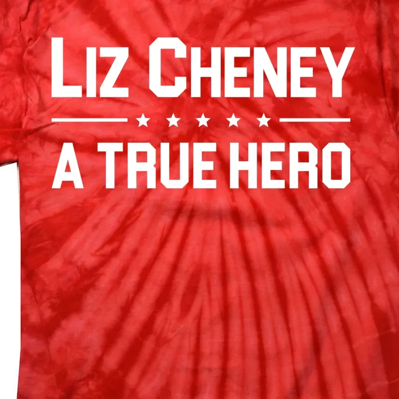 Liz Cheney A True Hero Tie-Dye T-Shirt