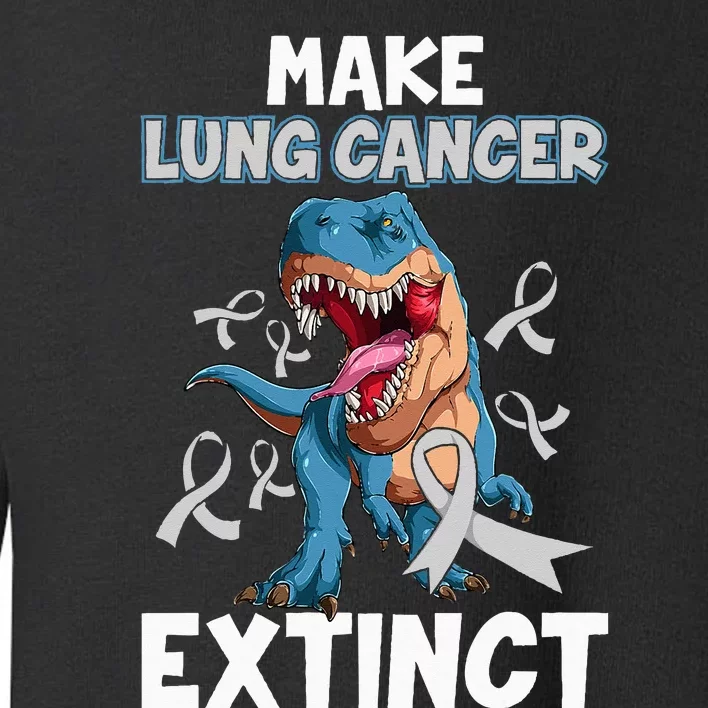 Lung Cancer Awareness Make Lung Cancer Extinct Toddler Sweatshirt